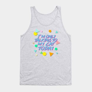 I'm Only Talking To My Cat Today - Aesthetic 90s Style Tank Top